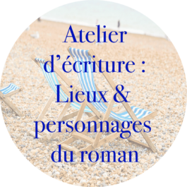 Atelier d’écriture « Roman » : lieux et personnages (en ligne)