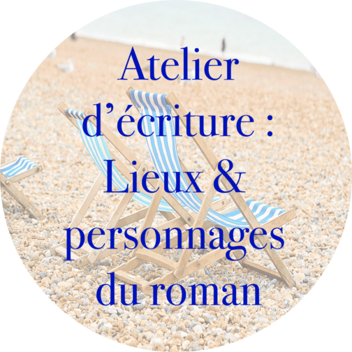 Atelier d'écriture : Lieux et personnages du roman