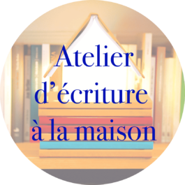 Atelier d’écriture à la maison