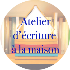 Atelier d’écriture à la maison