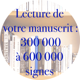 Lecture de votre manuscrit (de 300 000 à 600 000 signes maximum)