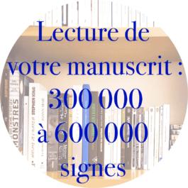 Lecture de votre manuscrit (de 300 000 à 600 000 signes maximum)