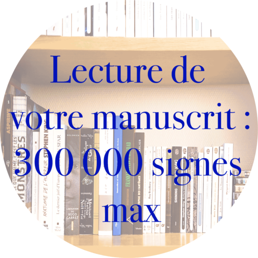 Lecture de votre manuscrit : 300 000 signes