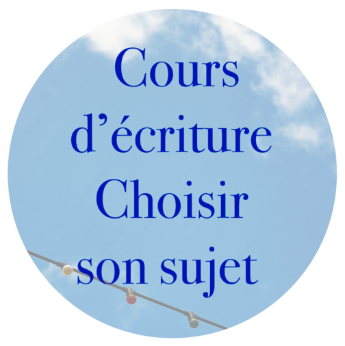 Cours d'écriture Choisir son sujet