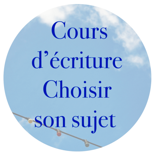 Cours d'écriture Choisir son sujet