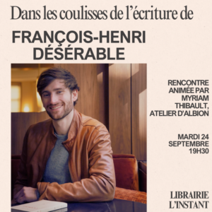 François-Henri Désérable - Librairie L'Instant