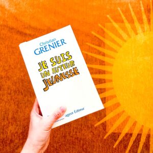 Je suis un auteur jeunesse de Christian Grenier