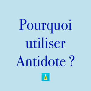 Pourquoi utiliser Antidote ?